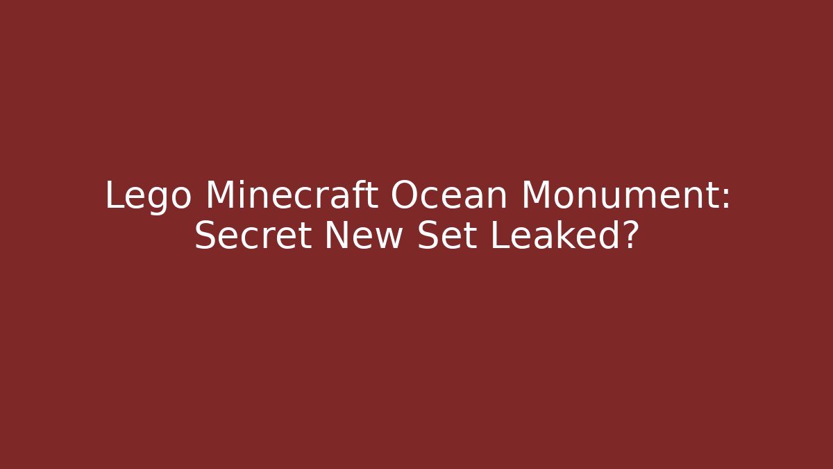 Lego Minecraft Ocean Monument: Secret New Set Leaked? - Create More Assets