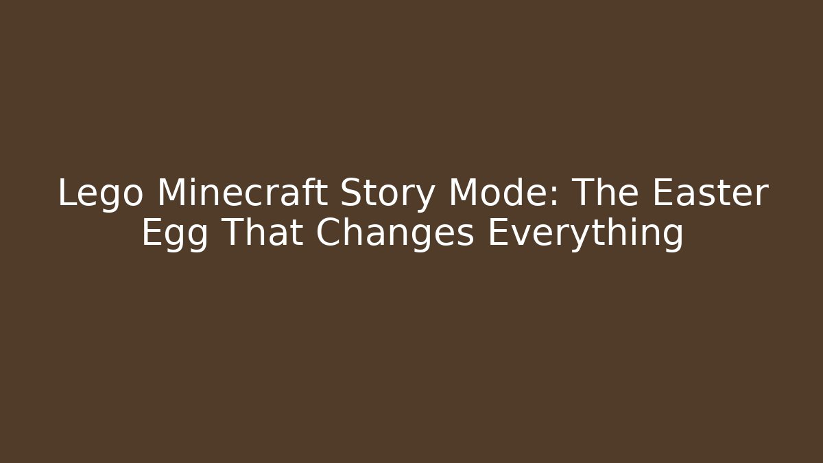 Lego Minecraft Story Mode: The Easter Egg That Changes Everything