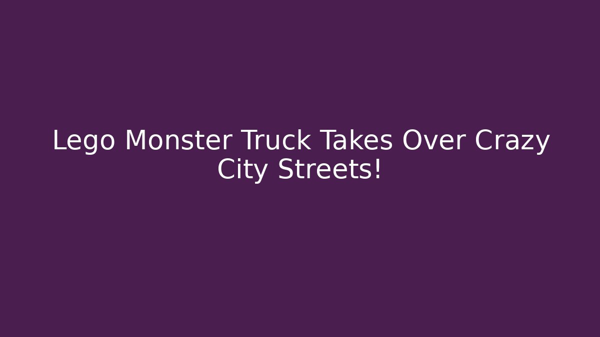 Lego Monster Truck Takes Over Crazy City Streets!