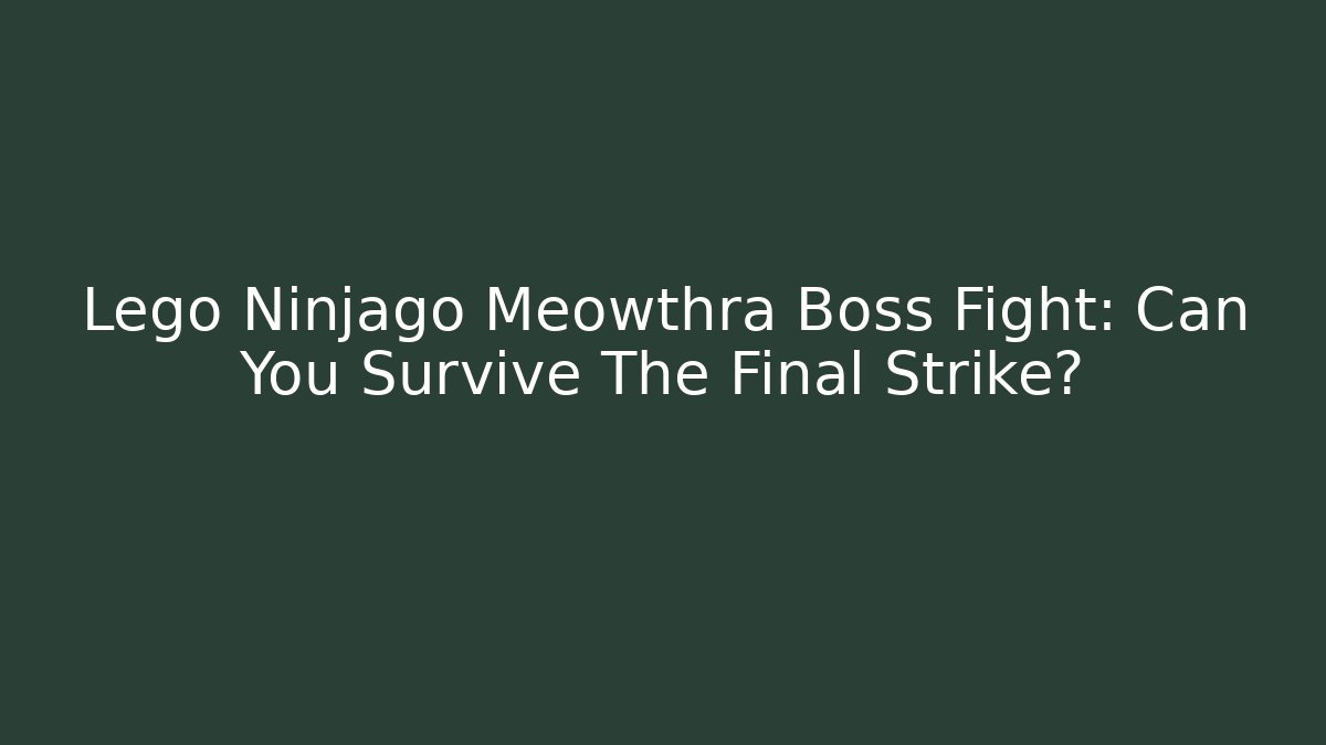 Lego Ninjago Meowthra Boss Fight: Can You Survive The Final Strike?