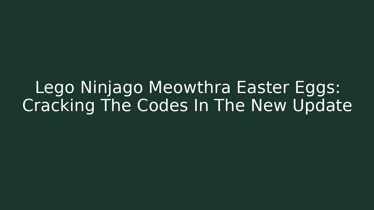 Lego Ninjago Meowthra Easter Eggs: Cracking The Codes In The New Update
