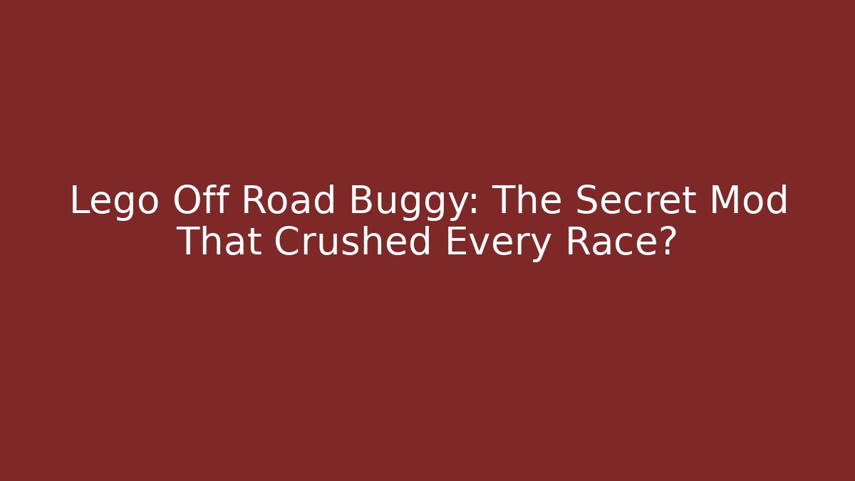Lego Off Road Buggy: The Secret Mod That Crushed Every Race?