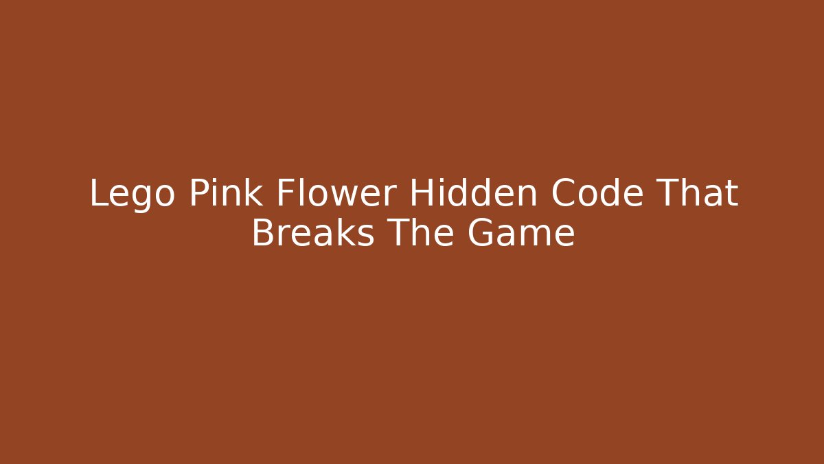 Lego Pink Flower Hidden Code That Breaks The Game - Create More Assets