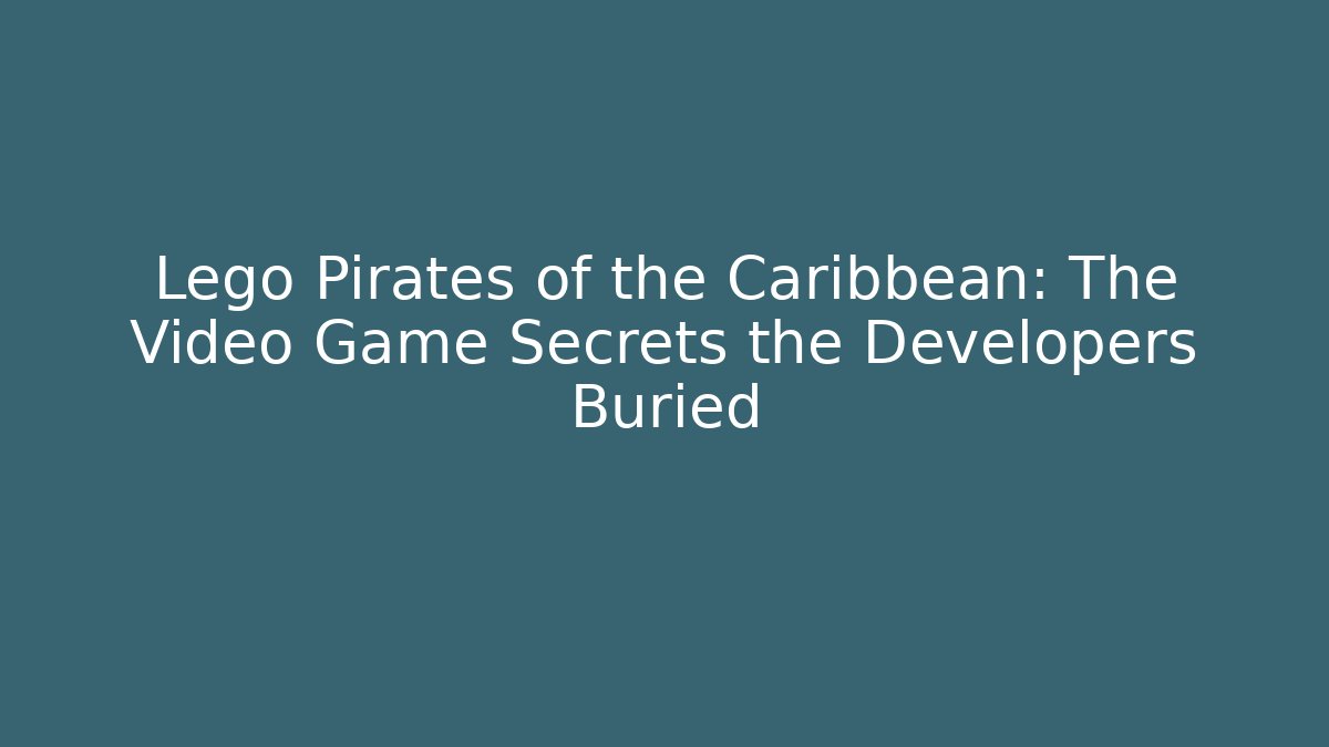 Lego Pirates of the Caribbean: The Video Game Secrets the Developers Buried
