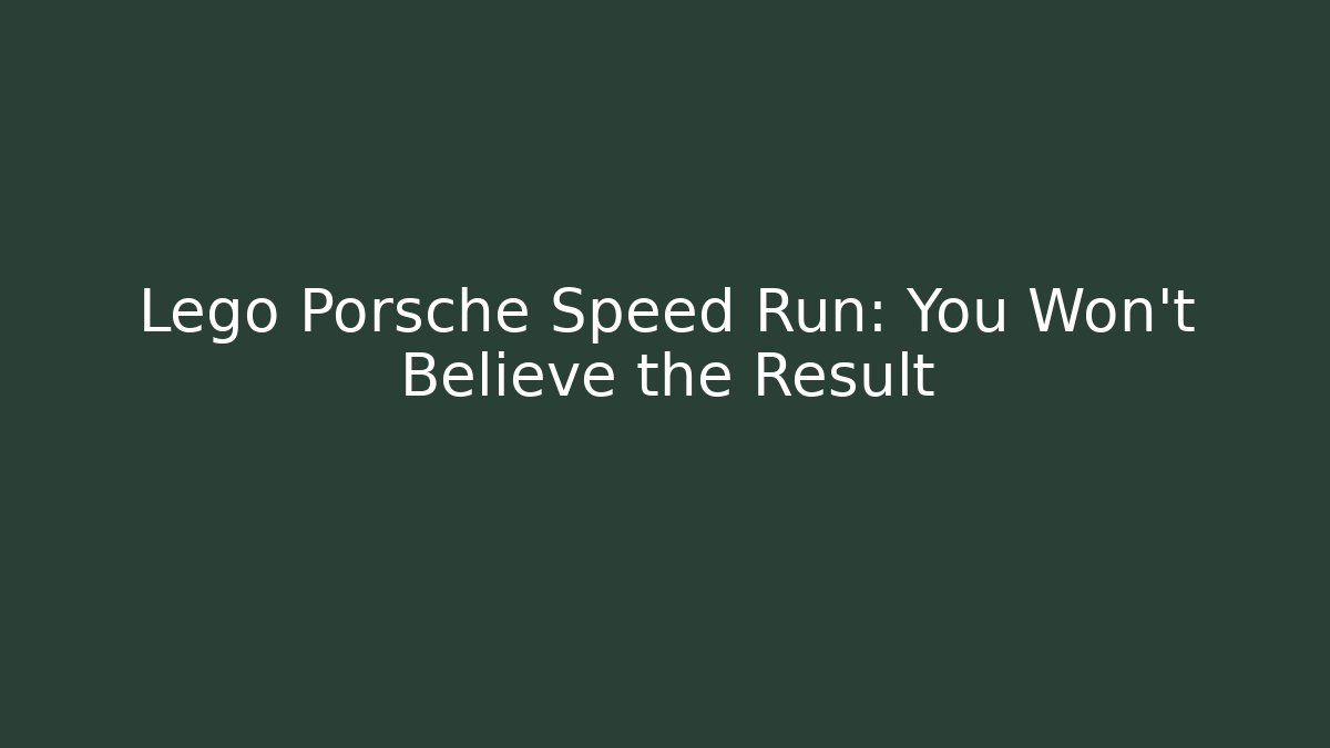 Lego Porsche Speed Run: You Won't Believe the Result