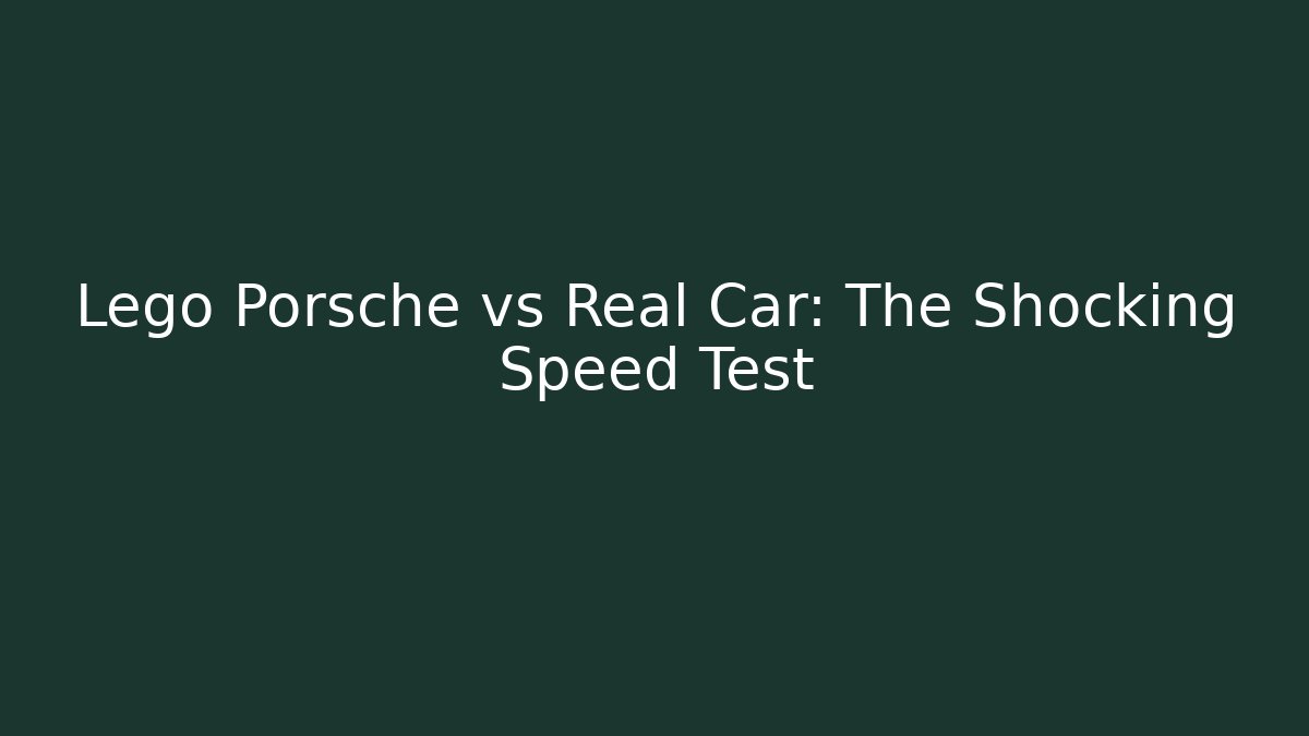 Lego Porsche vs Real Car: The Shocking Speed Test - Create More Assets