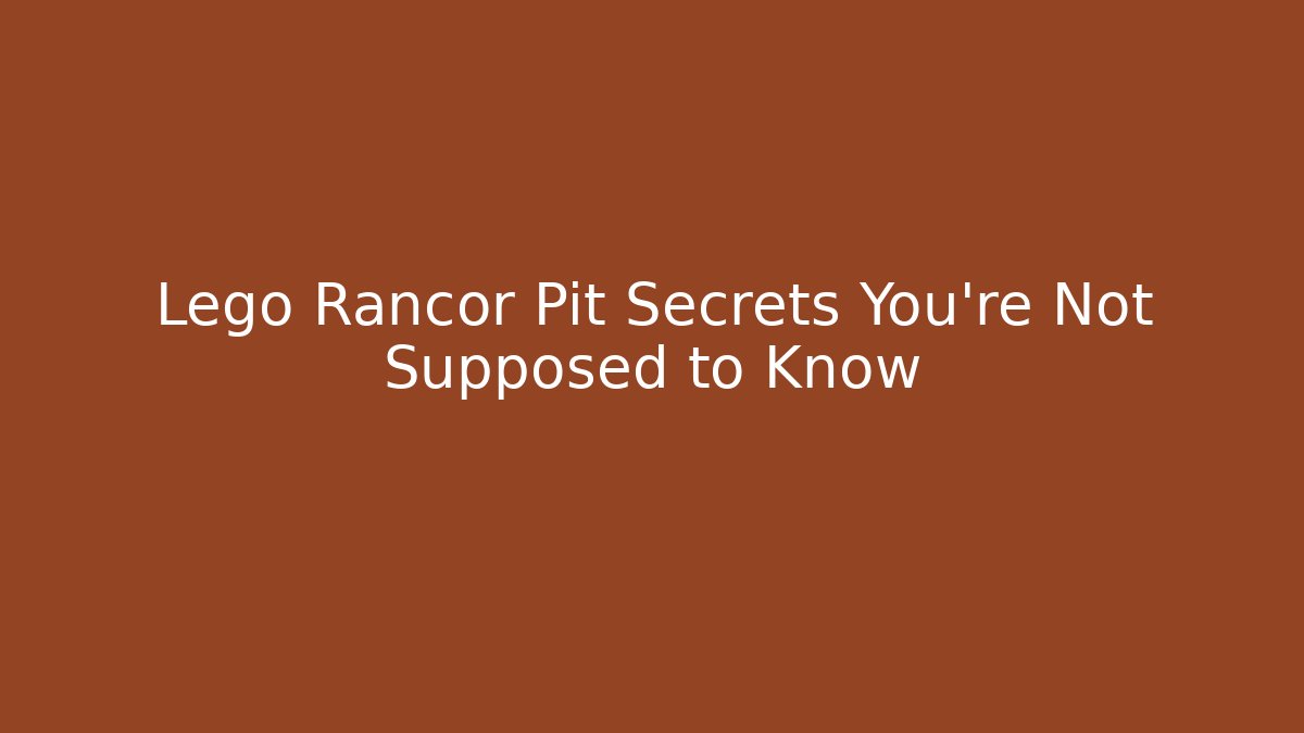 Lego Rancor Pit Secrets You’re Not Supposed to Know