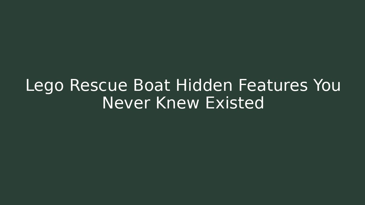 Lego Rescue Boat Hidden Features You Never Knew Existed