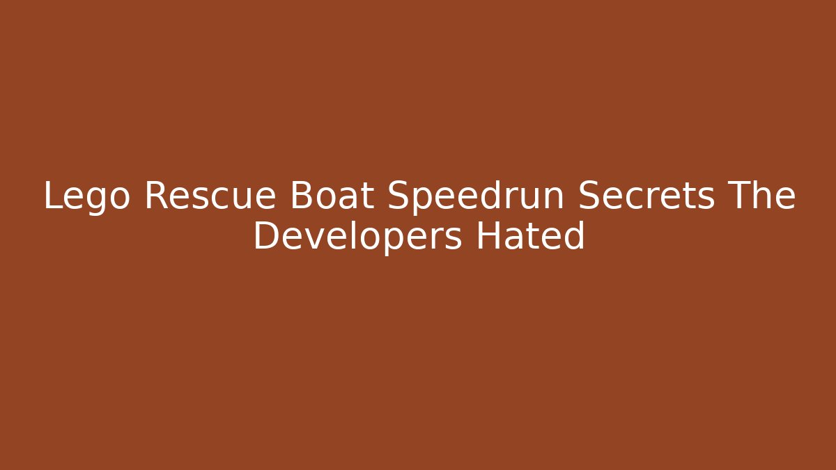 Lego Rescue Boat Speedrun Secrets The Developers Hated - Create More Assets