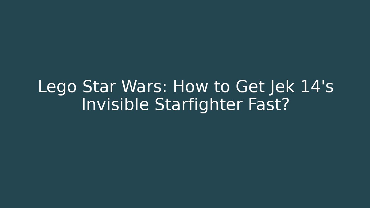 Lego Star Wars: How to Get Jek 14's Invisible Starfighter Fast?