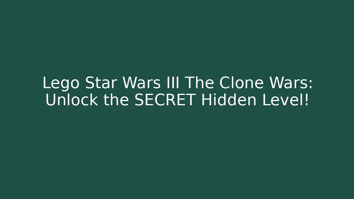 Lego Star Wars III The Clone Wars: Unlock the SECRET Hidden Level!