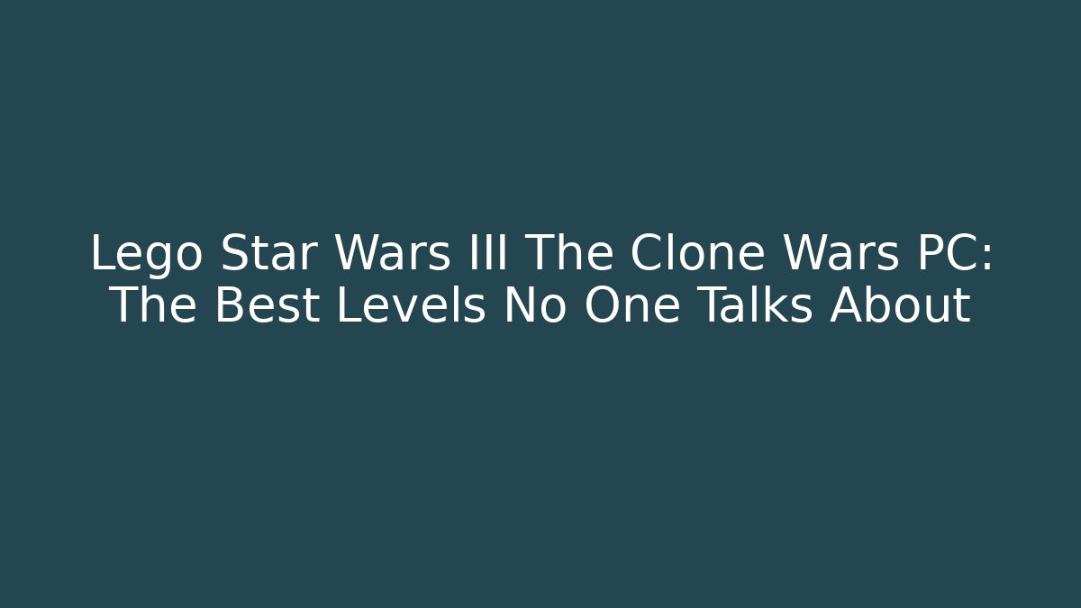 Lego Star Wars III The Clone Wars PC: The Best Levels No One Talks About