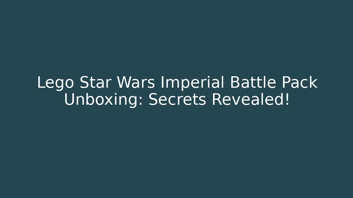Lego Star Wars Imperial Battle Pack Unboxing: Secrets Revealed!
