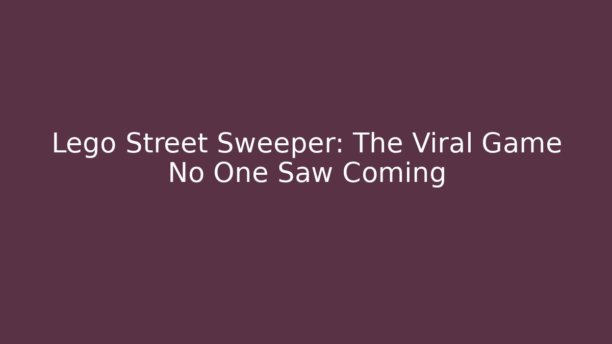 Lego Street Sweeper: The Viral Game No One Saw Coming