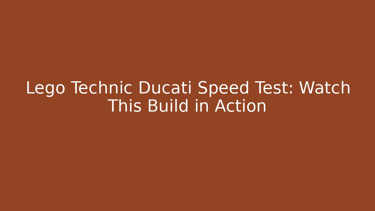Lego Technic Ducati Speed Test: Watch This Build in Action