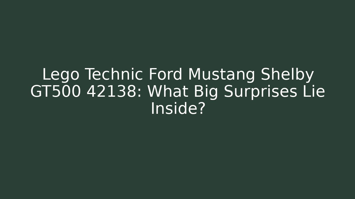 Lego Technic Ford Mustang Shelby GT500 42138: What Big Surprises Lie Inside?
