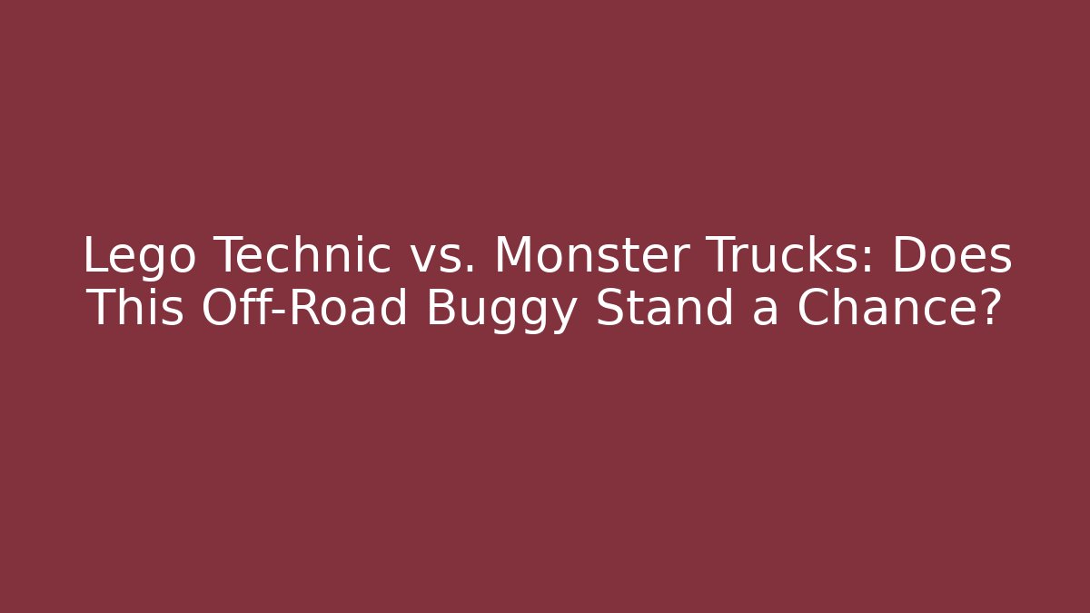 Lego Technic vs. Monster Trucks: Does This Off-Road Buggy Stand a Chance?