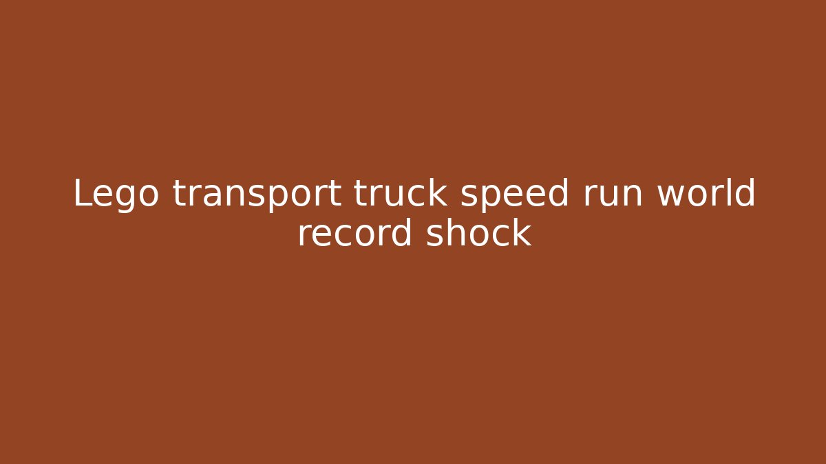 Lego transport truck speed run world record shock
