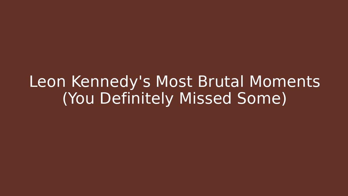 Leon Kennedy's Most Brutal Moments (You Definitely Missed Some)