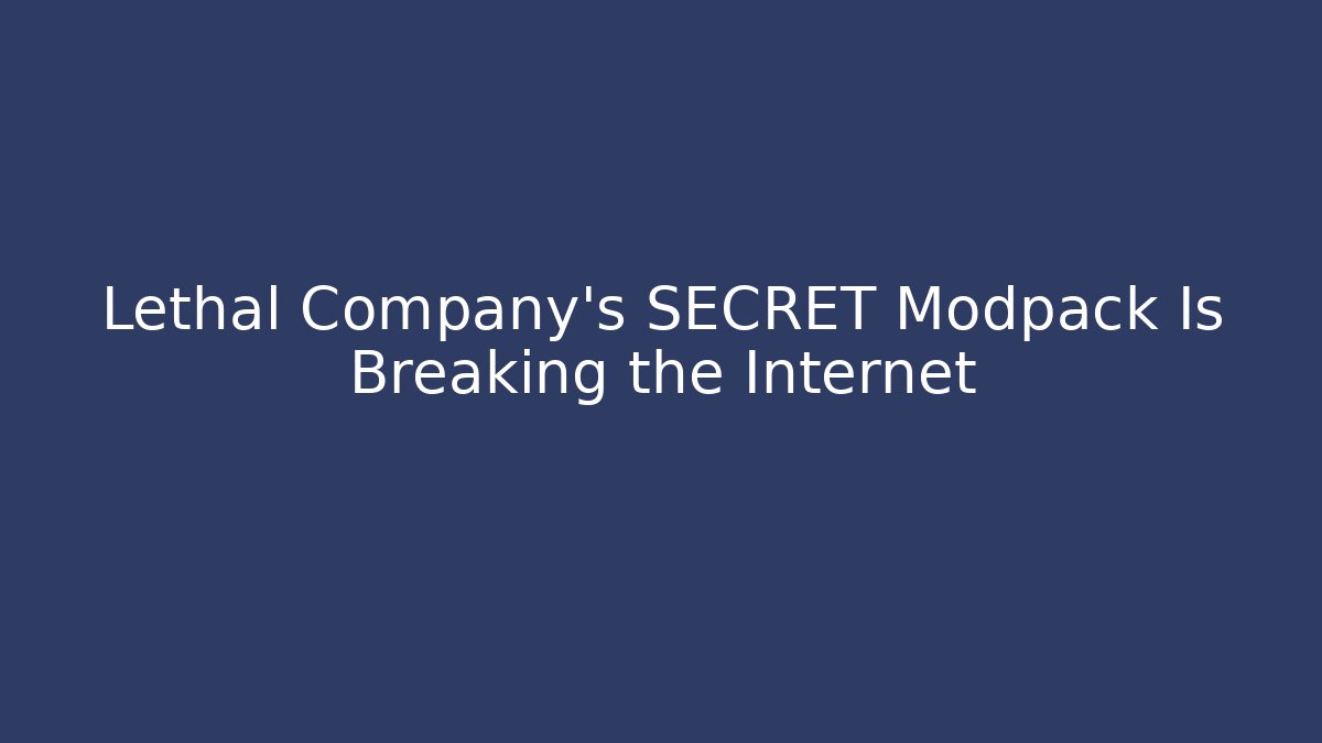 Lethal Company's SECRET Modpack Is Breaking the Internet - Create More Assets