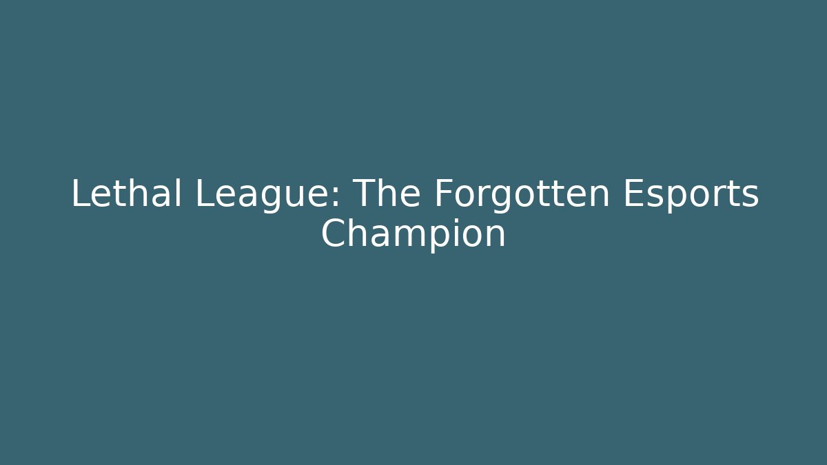 Lethal League: The Forgotten Esports Champion