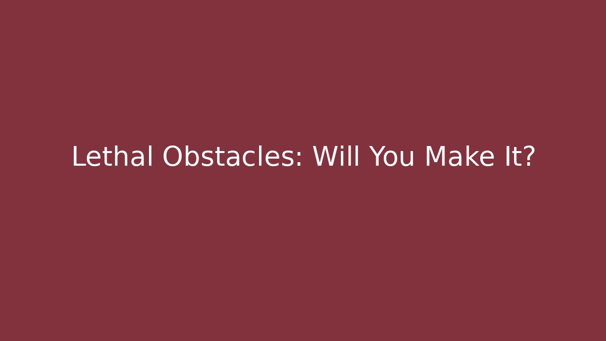 Lethal Obstacles: Will You Make It? - Create More Assets