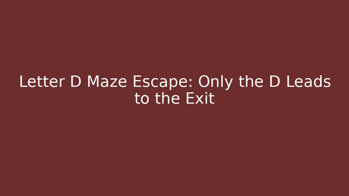 Letter D Maze Escape: Only the D Leads to the Exit