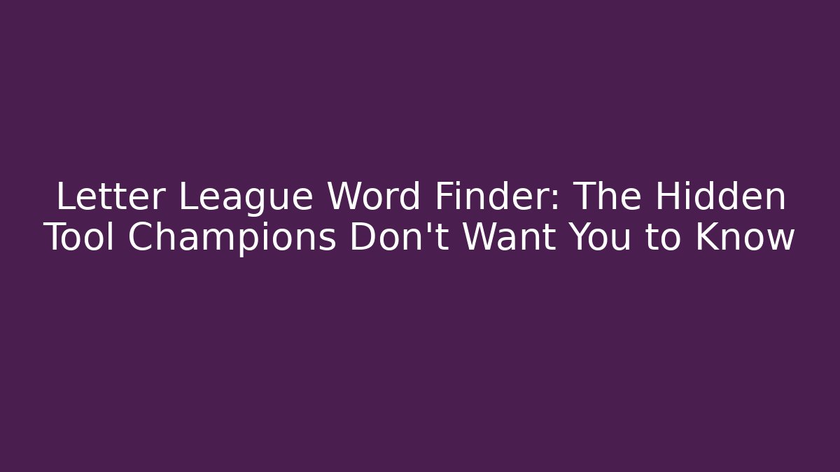 Letter League Word Finder: The Hidden Tool Champions Don't Want You to Know