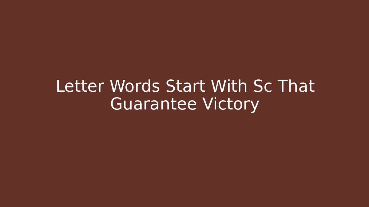 Letter Words Start With Sc That Guarantee Victory