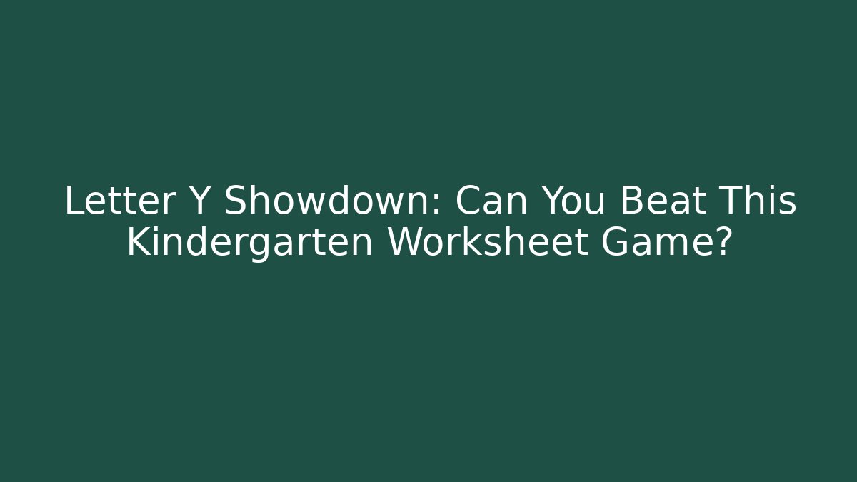 Letter Y Showdown: Can You Beat This Kindergarten Worksheet Game?