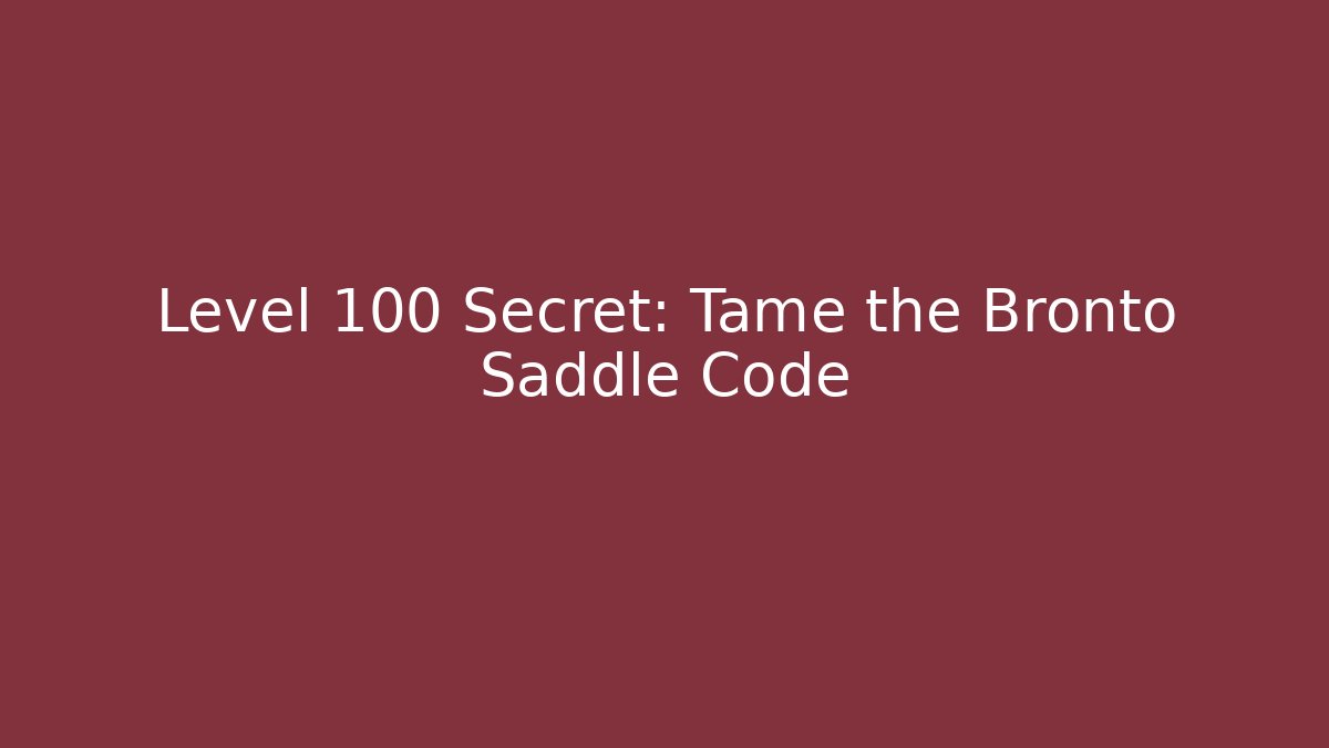 Level 100 Secret: Tame the Bronto Saddle Code - Create More Assets