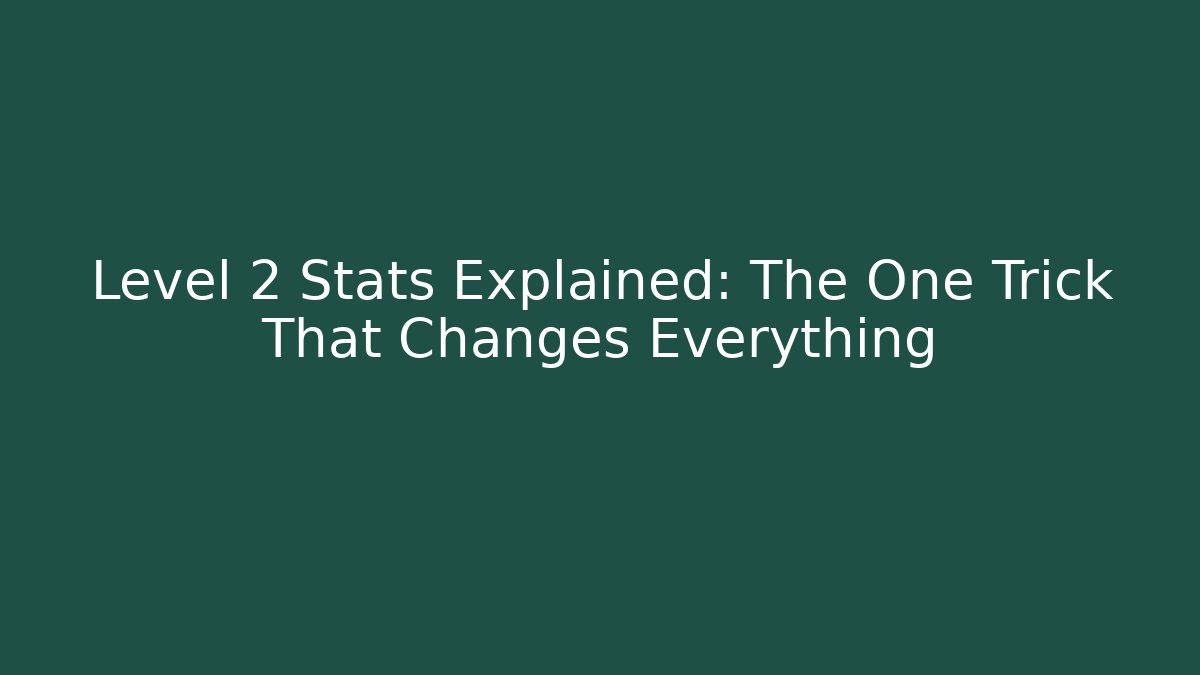 Level 2 Stats Explained: The One Trick That Changes Everything - Create More Assets