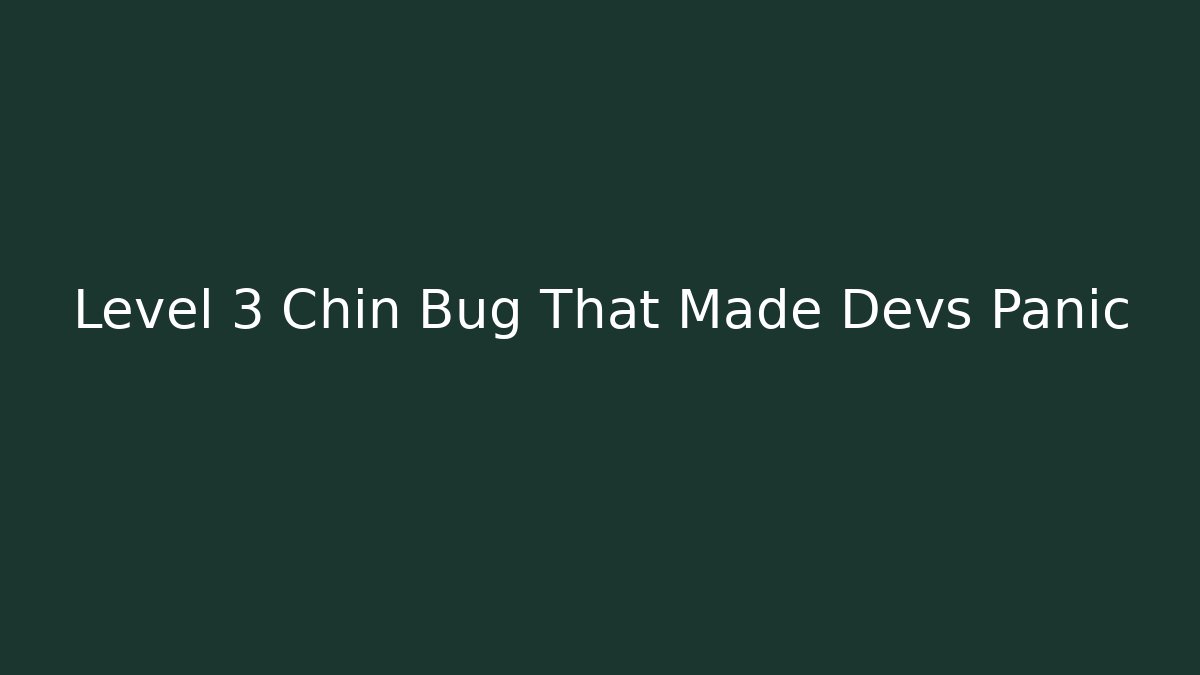 Level 3 Chin Bug That Made Devs Panic - Create More Assets