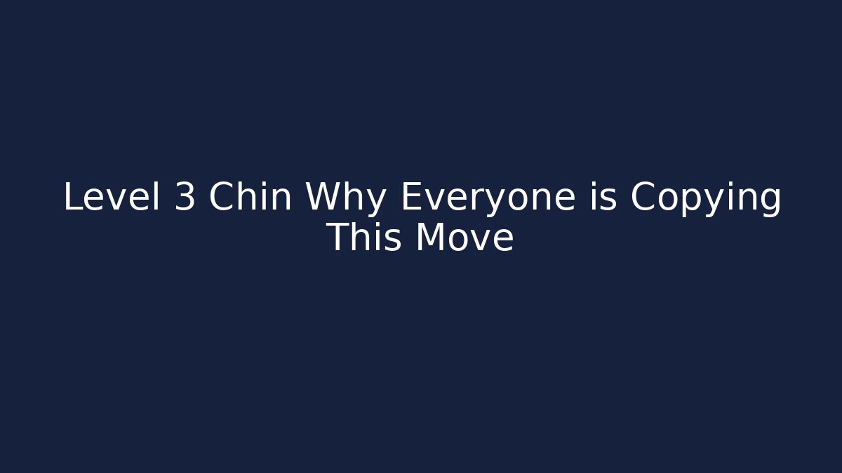 Level 3 Chin Why Everyone is Copying This Move