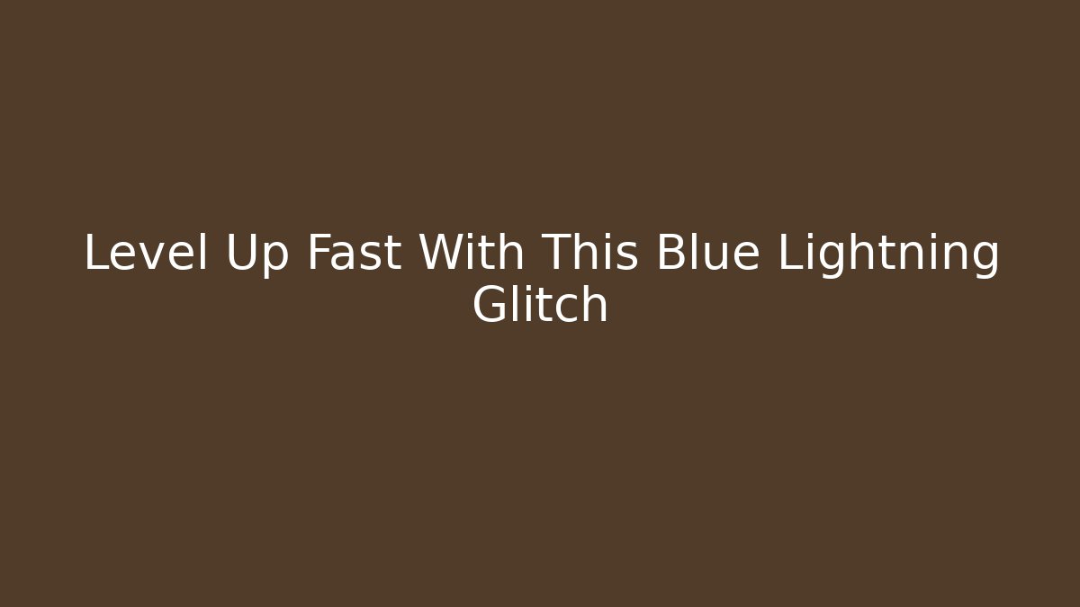 Level Up Fast With This Blue Lightning Glitch - Create More Assets