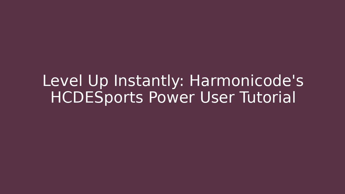 Level Up Instantly: Harmonicode's HCDESports Power User Tutorial - Create More Assets
