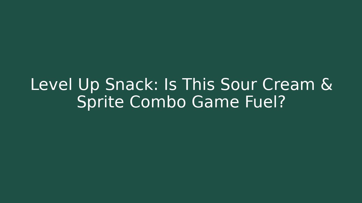 Level Up Snack: Is This Sour Cream & Sprite Combo Game Fuel?