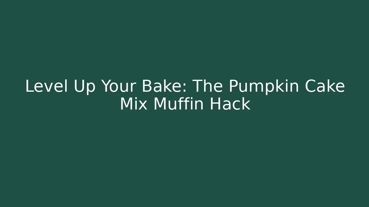 Level Up Your Bake: The Pumpkin Cake Mix Muffin Hack - Create More Assets