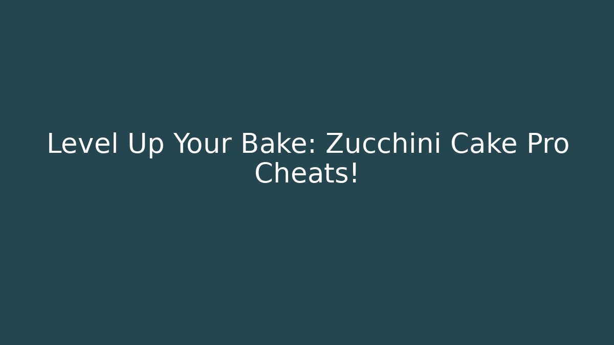 Level Up Your Bake: Zucchini Cake Pro Cheats!