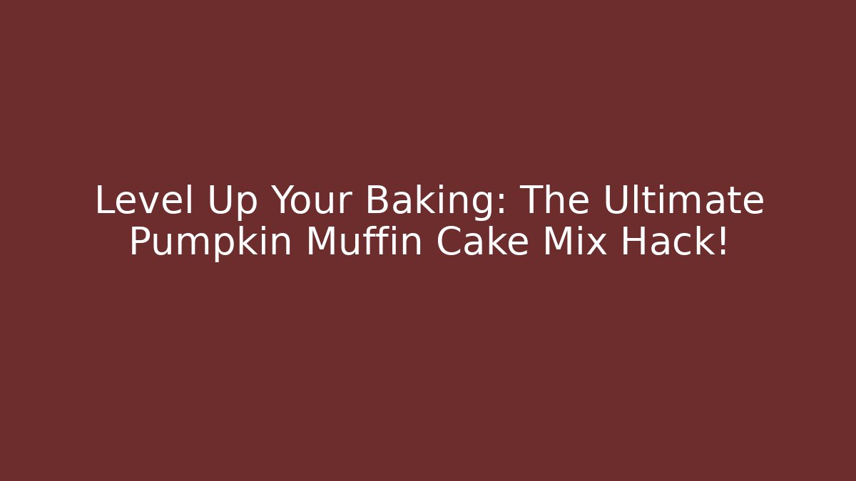Level Up Your Baking: The Ultimate Pumpkin Muffin Cake Mix Hack!