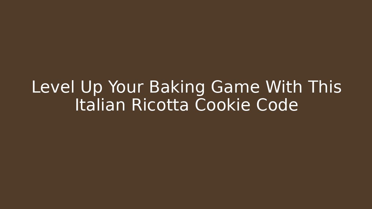 Level Up Your Baking Game With This Italian Ricotta Cookie Code - Create More Assets