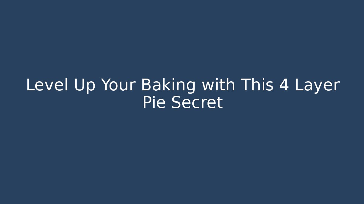 Level Up Your Baking with This 4 Layer Pie Secret - Create More Assets