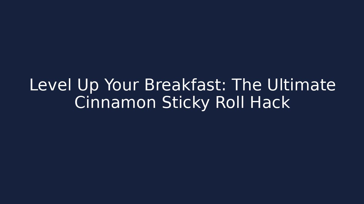Level Up Your Breakfast: The Ultimate Cinnamon Sticky Roll Hack - Create More Assets