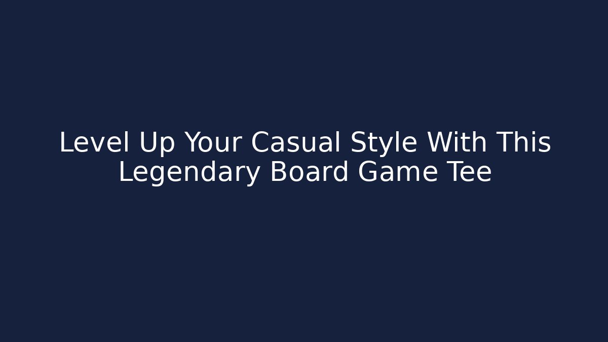 Level Up Your Casual Style With This Legendary Board Game Tee