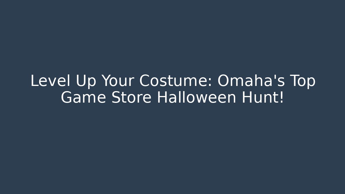 Level Up Your Costume: Omaha's Top Game Store Halloween Hunt! - Create More Assets