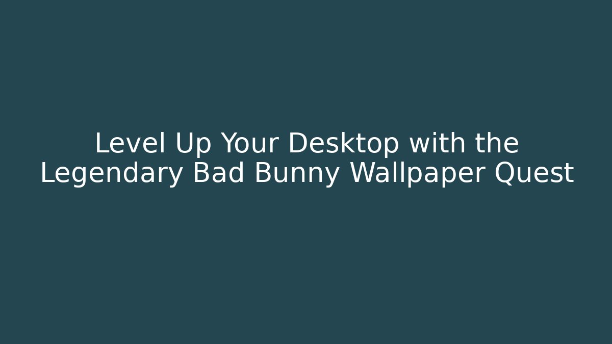 Level Up Your Desktop with the Legendary Bad Bunny Wallpaper Quest
