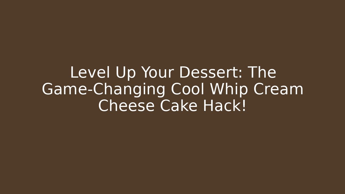 Level Up Your Dessert: The Game-Changing Cool Whip Cream Cheese Cake Hack!