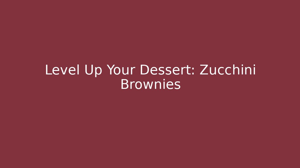 Level Up Your Dessert: Zucchini Brownies - Create More Assets