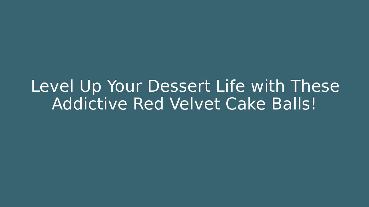 Level Up Your Dessert Life with These Addictive Red Velvet Cake Balls!