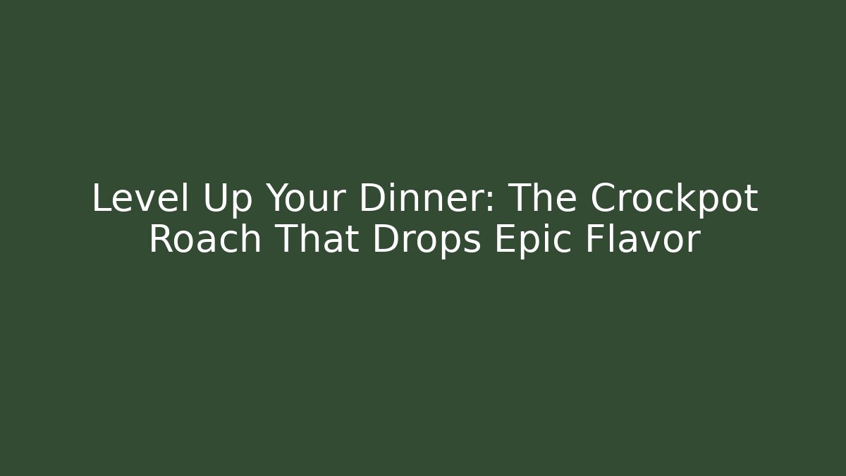 Level Up Your Dinner: The Crockpot Roach That Drops Epic Flavor - Create More Assets